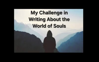 My Challenge in Writing About the World of Souls
