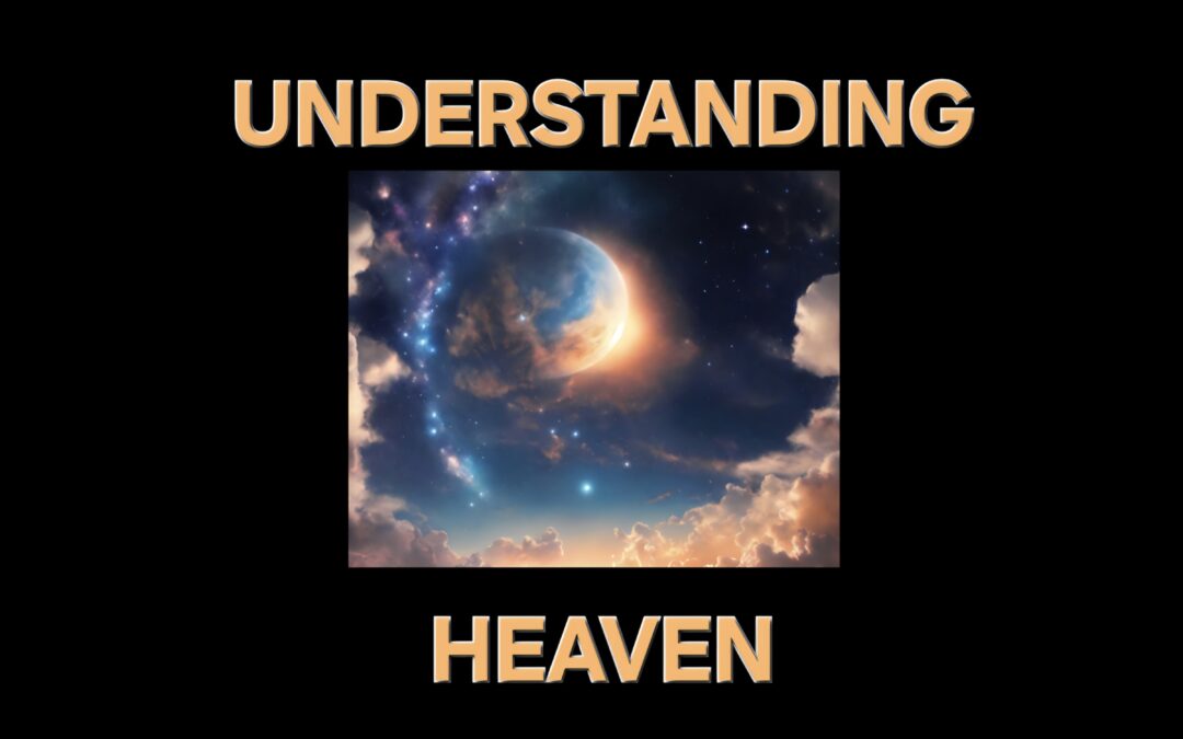 UNDERSTANDING HEAVEN