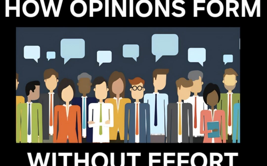 HOW OPINIONS FORM WITHOUT EFFORT